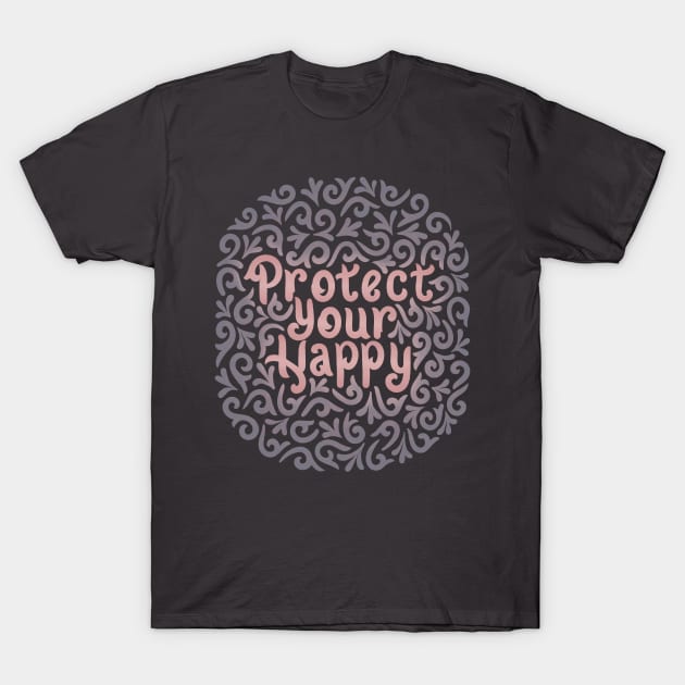 protect your happy T-Shirt by InisiaType